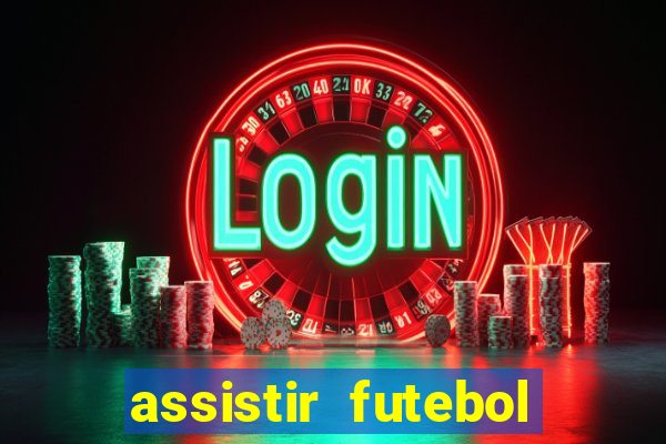 assistir futebol multi max